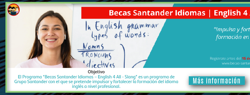 Becas Santander Idiomas | English 4 All | Slang (Más información)